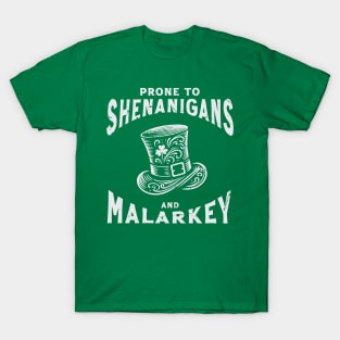 Prone to Shenanigans and Malarkey - St. Patricks Day T-Shirt